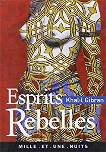 Esprits rebelles par Khalil Gibran