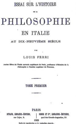 Essai sur l'Histoire de la Philosophie en Italie au Dix-Neuvime Sicle, Vol. 1 par Luigi Ferri