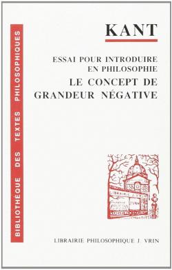 Essai pour introduire en philosophie le concept de grandeur ngative par Emmanuel Kant