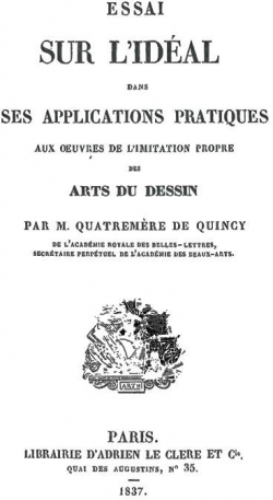 Essai sur l'Idal dans ses applications pratiques aux oeuvres de l'Imitation propre des Arts par Antoine Quatremre de Quincy