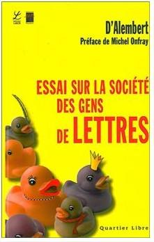 Essai sur la socit des gens de Lettres par Jean Le Rond d'Alembert