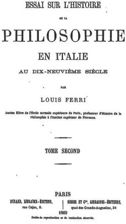 Essai sur l'histoire de la philosophie en Italie au dix-neuvime sicle Volume 2 par Luigi Ferri