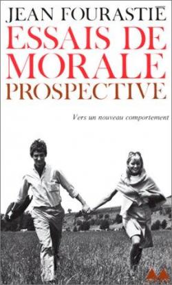 Essais de morale prospective. Vers une nouvelle morale par Jean Fourasti