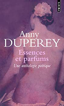 Essences et parfums : une anthologie potique par Anny Duperey