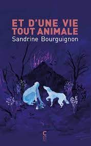 Et d'une vie tout animale par Sandrine Bourguignon
