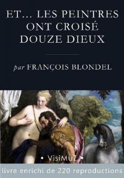 Et... les peintres ont crois douze dieux par Franois Blondel