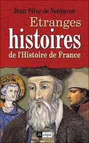 Etranges histoires de l'Histoire de France par Jean-Silve de Ventavon