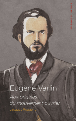 Eugne Varlin par Jacques Rougerie