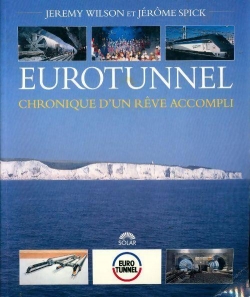 Eurotunnel : Chronique d'un rve accompli par Jeremy Wilson