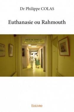 Euthanasie Ou Rahmouth par Philippe Colas