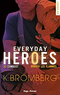 Everyday heroes, tome 2 : Combust par K. Bromberg