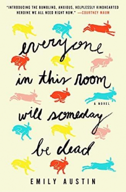 Everyone in This Room Will Someday Be Dead par Emily Austin
