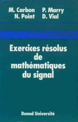 Exercices rsolus de mathmatiques du signal par Michel Carbon