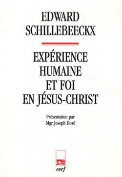Exprience humaine et foi en Jsus-Christ par Edward Schillebeeckx