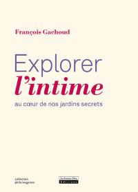 Explorer l'intime par Franois Gachoud