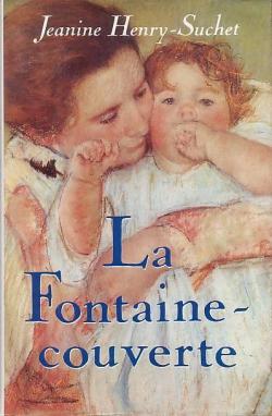Fontaine-Couverte par Jeanine Henry-Suchet