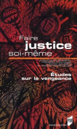 Faire justice soi-mme : tudes sur la vengeance par Jean-Claude Bourdin