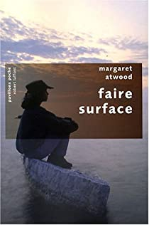 Faire surface par Margaret Atwood