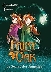 Fairy Oak, tome 1 :  Le secret des jumelles par Elisabetta Gnone