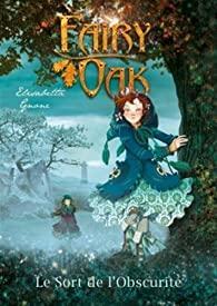 Fairy Oak, tome 2 : Le pouvoir de l'obscurit par Elisabetta Gnone