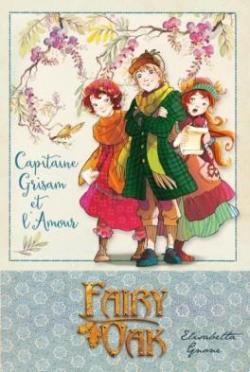 Fairy Oak, tome 4 : Capitaine Grisam par Elisabetta Gnone