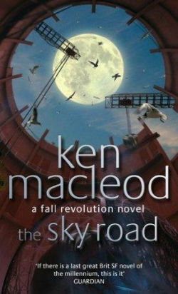 Fall Revolution, tome 4 : The Sky Road par Ken MacLeod