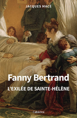 Fanny Bertrand, l'Exile de Sainte-Hlne par Jacques Mac