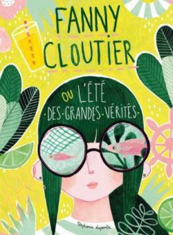 Fanny Cloutier, tome 3 : L't des grandes vrits par Stphanie Lapointe