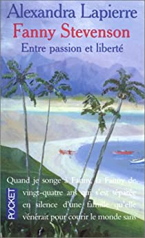 Fanny Stevenson : Entre passion et libert par Alexandra Lapierre