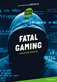 Les enqutes de Logicielle, tome 12 : Fatal gaming par Christian Grenier