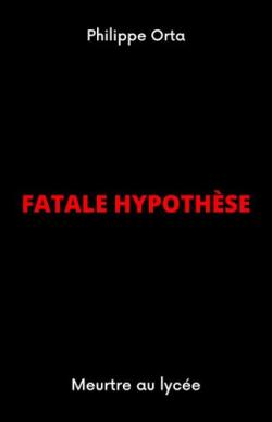 Fatale hypothse par Philippe Orta