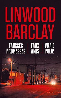 Fausses Promesses - Faux Amis - Vraie Folie par Linwood Barclay