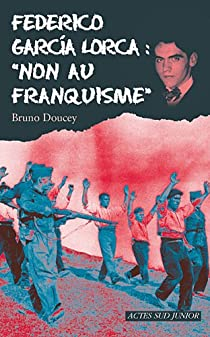 Federico Garcia Lorca : 'Non au franquisme' par Bruno Doucey