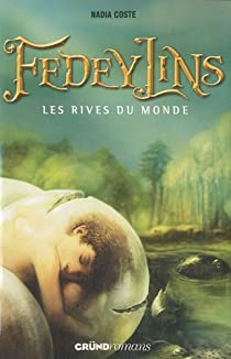 Fedeylins, tome 1 : Les rives du Monde par Nadia Coste