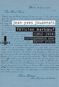 Flicien Marboeuf  (1852-1924) : Correspondance avec Marcel Proust par Jean-Yves Jouannais