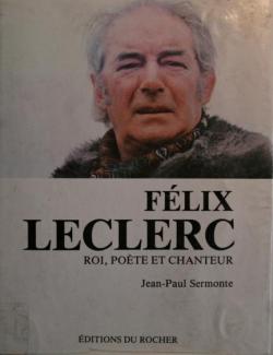 Flix Leclerc, Roi, Pote et Chanteur par Jean-Paul Sermonte