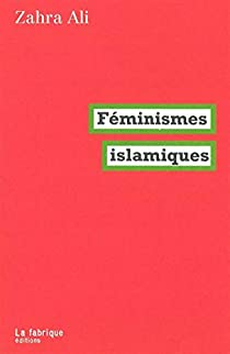 Fminismes islamiques par Zahra Ali