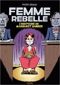 Femme rebelle : L'histoire de Margaret Sanger par Peter Bagge