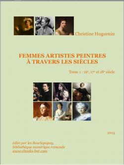 Femmes artistes peintres  travers les sicles, tome 1 : 16, 17 et 18 sicles par Christine Huguenin