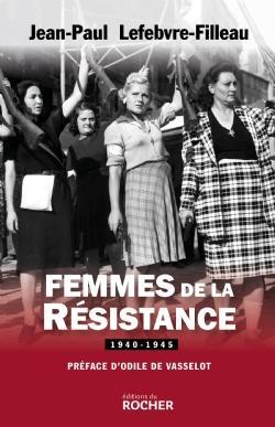 Femmes de la Rsistance par Jean-Paul Lefebvre-Filleau