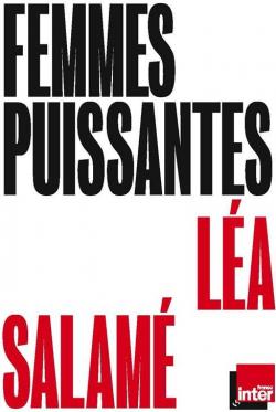 Femmes puissantes par Léa Salamé