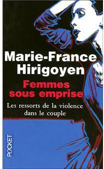 Femmes sous emprise : Les ressorts de la violence dans le couple par Marie-France Hirigoyen