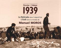 Fvrier 1939 : La Retirada dans l'objectif de Manuel Moros par Grgory Tuban