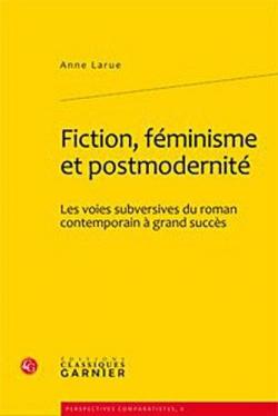 Fiction, fminisme et postmodernit par Anne Larue