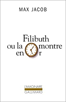 Filibuth, ou, La montre en or par Max Jacob