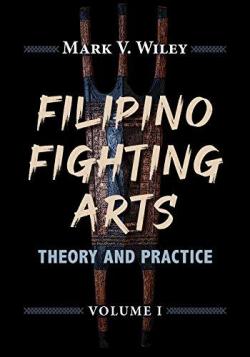 Filipino Fighting Arts par Mark V. Wiley