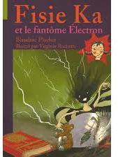 Fisie Ka, tome 3 : Fisie Ka et le fantme Electron par Blandine Pluchet