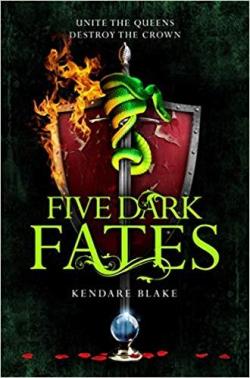 Three dark crowns, tome 4 : Five dark fates par Kendare Blake
