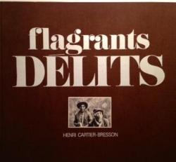 Flagrants dlits : . Photographies et introduction de Henri Cartier-Bresson par Henri Cartier-Bresson
