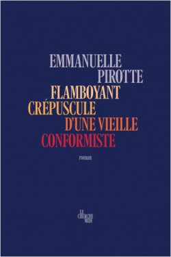 Flamboyant crpuscule d'une vieille conformiste par Emmanuelle Pirotte